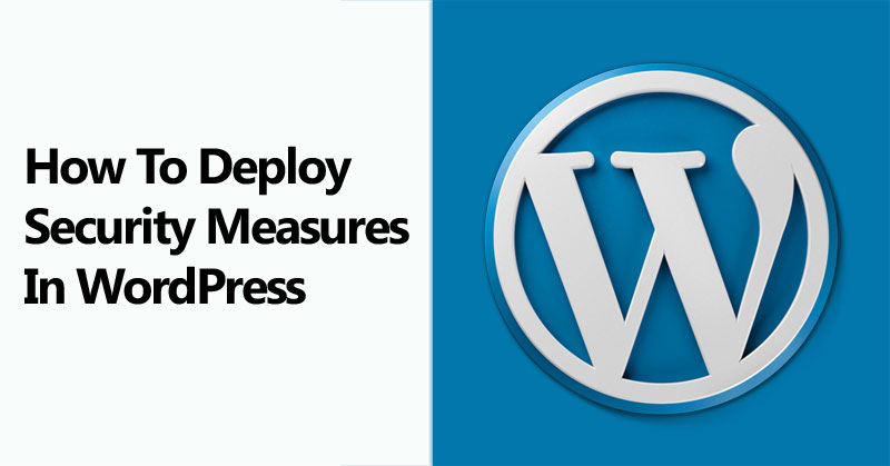 How To Deploy Security Measures In WordPress