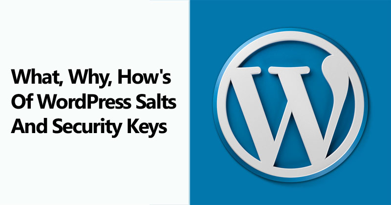 What, Why, How's Of WordPress Salts And Security Keys