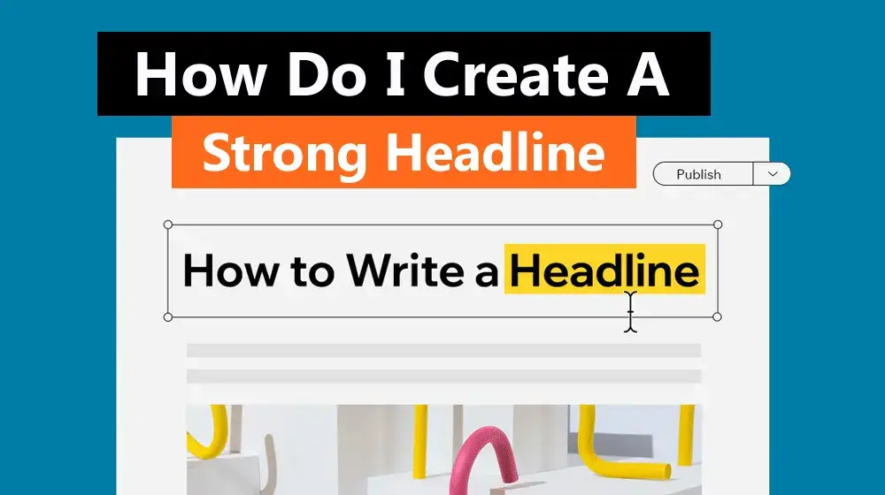 How do I create a strong headline