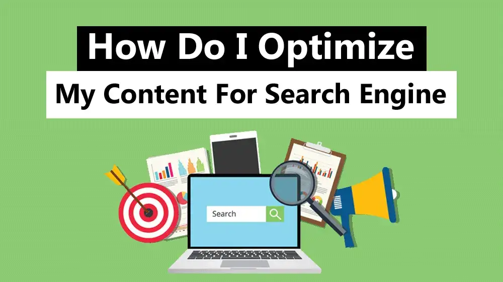 How do I optimize my content for search engines