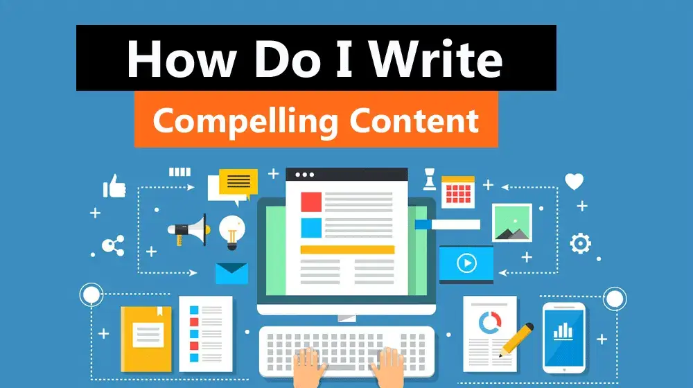 How do I write compelling content