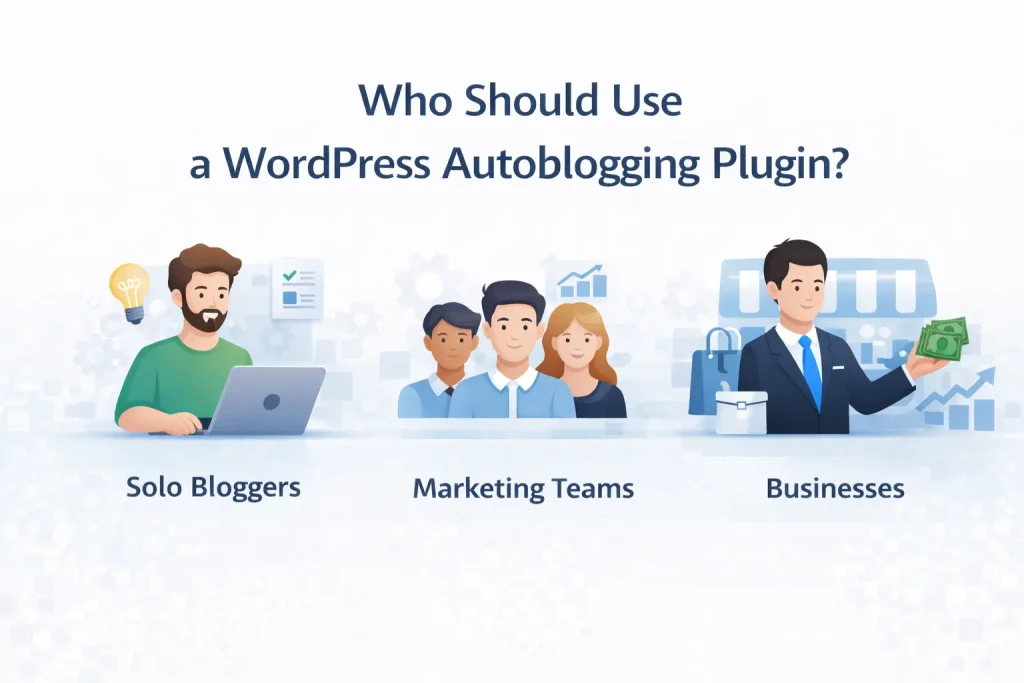 Who Should Use a WordPress Autoblogging Plugin